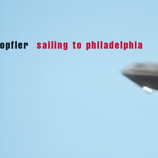 Mark Knopfler Sailing to Philadelphia